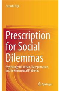 Prescription for Social Dilemmas: Psychology for Urban, Transportation, and Environmental Problems