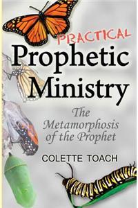 Practical Prophetic Ministry: The Metamorphosis of the Prophet