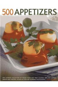 500 Appetizers: The Ultimate Collection of Finger Food and First Courses, Dips and Dippers, Snacks and Starters, Shown in Over 500 Stu