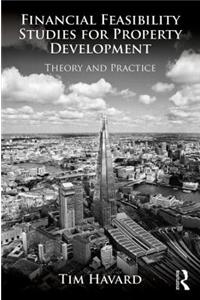 Financial Feasibility Studies for Property Development: Theory and Practice