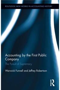 Accounting by the First Public Company: The Pursuit of Supremacy