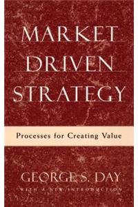 Market Driven Strategy: Processes for Creating Value