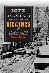 Life on the Plains and Among the Diggings: A Personal Account of a Gold Seeker's Journey to California