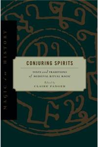 Conjuring Spirits: Texts and Traditions of Medieval Ritual Magic