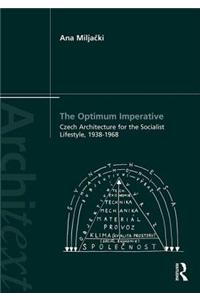 The Optimum Imperative: Czech Architecture for the Socialist Lifestyle, 1938-1968