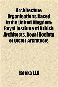 Architecture Organisations Based in the United Kingdom: Architects Registration in the United Kingdom