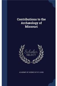 Contributions to the Archaeology of Missouri