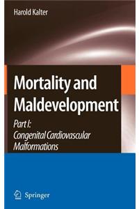 Mortality and Maldevelopment