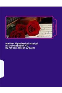 My First Alphabetical Musical Instrument Book A-Z
