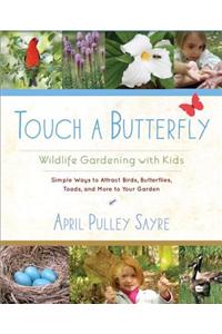 Touch a Butterfly: Wildlife Gardening with Kids
