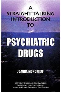A Straight Talking Introduction to Psychiatric Drugs