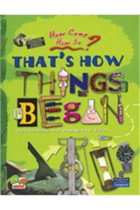 That's How Things Began: The Inventions that Changed Our World