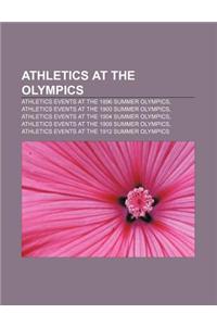 Athletics at the Olympics: Athletics Events at the 1896 Summer Olympics, Athletics Events at the 1900 Summer Olympics