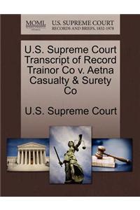 U.S. Supreme Court Transcript of Record Trainor Co V. Aetna Casualty & Surety Co