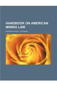 Handbook on American Mining Law