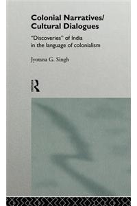 Colonial Narratives/Cultural Dialogues: 'Discoveries' of India in the Language of Colonialism