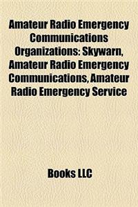 Amateur Radio Emergency Communications Organizations: Skywarn, Amateur Radio Emergency Communications, Amateur Radio Emergency Service