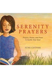 Serenity Prayers: Prayers, Poems, and Prose to Soothe Your Soul