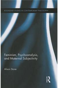 Feminism, Psychoanalysis, and Maternal Subjectivity