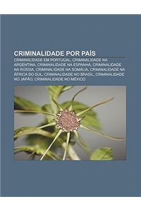 Criminalidade Por Pais: Criminalidade Em Portugal, Criminalidade Na Argentina, Criminalidade Na Espanha, Criminalidade Na Russia