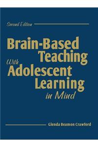 Brain-Based Teaching with Adolescent Learning in Mind