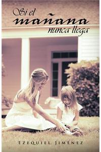 Si El Ma Ana Nunca Llega