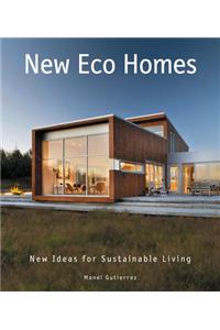 New Eco Homes : New Ideas for Sustainable Living