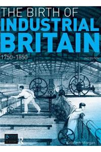 The Birth of Industrial Britain: 1750-1850