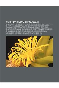 Christianity in Taiwan: Christian Schools in Taiwan, Church Buildings in Taiwan, Protestantism in Taiwan, Roman Catholic Church in Taiwan