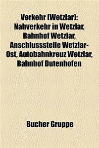Verkehr (Wetzlar): Nahverkehr in Wetzlar, Bahnhof Wetzlar, Anschlussstelle Wetzlar-Ost, Autobahnkreuz Wetzlar, Bahnhof Dutenhofen