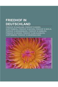 Friedhof in Deutschland: Friedhof Im Saarland, Friedhof in Baden-Wurttemberg, Friedhof in Bayern, Friedhof in Berlin, Friedhof in Brandenburg