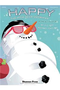 Happy, the High-Tech Snowman: A One-Act Musical
