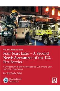 Four Years Later - A Second Needs Assessment of the U.S. Fire Service: A Cooperative Study Authorized by U.S. Public Law 108-67, Title XXXVI (Fa-303)