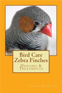 Bird Care Zebra Finches: Diseases & Treatments