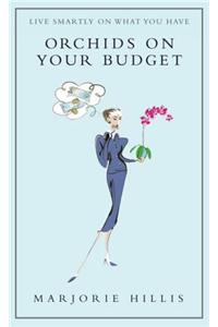 Orchids on Your Budget or Live Smartly on What You Have
