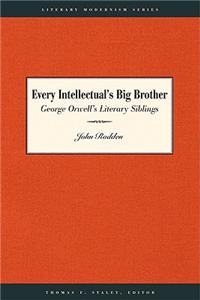 Every Intellectual's Big Brother: George Orwell's Literary Siblings