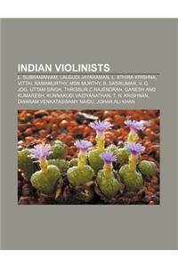 Indian Violinists: L. Subramaniam, Lalgudi Jayaraman, L. Athira Krishna, Vittal Ramamurthy, Msn Murthy, B. Sasikumar, V. G. Jog, Uttam Si