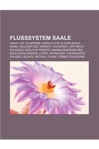 Flusssystem Saale: Saale, ILM, Talsperre Leibis-Lichte, Elster-Saale-Kanal, Salziger See, Wisenta, Schwarza, Griftbach, Schlenze