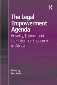 The Legal Empowerment Agenda: Poverty, Labour and the Informal Economy in Africa