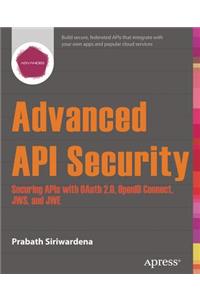 Advanced API Security: Securing APIs with Oauth 2.0, Openid Connect, Jws, and Jwe