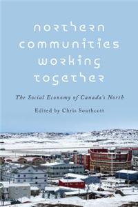 Northern Communities Working Together: The Social Economy of Canada's North