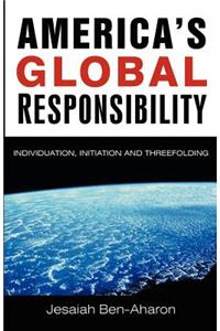 America's Global Responsibility: Individuation, Initiation, and Threefolding