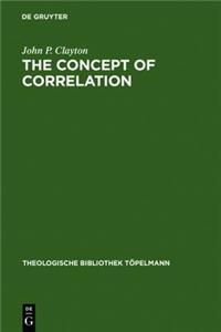 The Concept of Correlation: Paul Tillich and the Possibility of a Mediating Theology