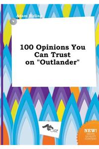100 Opinions You Can Trust on Outlander