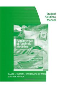 Student Solutions Manual for Timmons/Johnson/McCook S Fundamentals of Algebraic Modeling: An Introduction to Mathematical Modeling with Algebra and Statistics, 5th