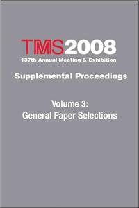 Tms 2008 137th Annual Meeting and Exhibition, General Paper Selections