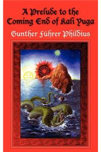 Prelude to the Coming End of Kali Yuga