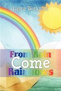From Rain Come Rainbows