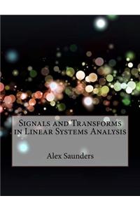 Signals and Transforms in Linear Systems Analysis