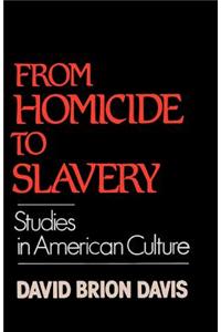 From Homicide to Slavery: Studies in American Culture